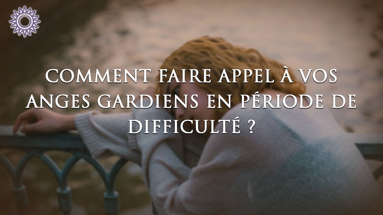 👼 COMMENT FAIRE APPEL &Agrave; VOS ANGES GARDIENS EN P&Eacute;RIODE DE DIFFICULT&Eacute; ?