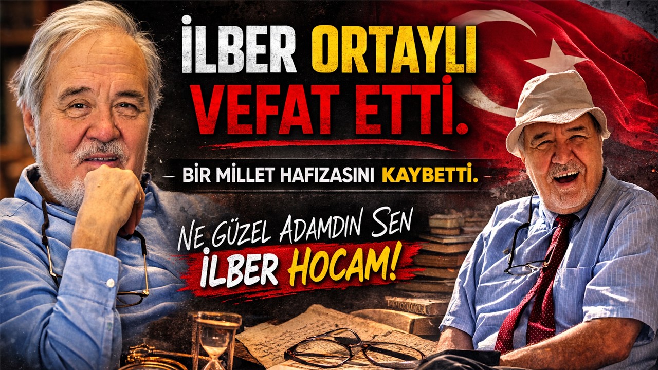 İLBER ORTAYLI VEFAT ETTİ. 