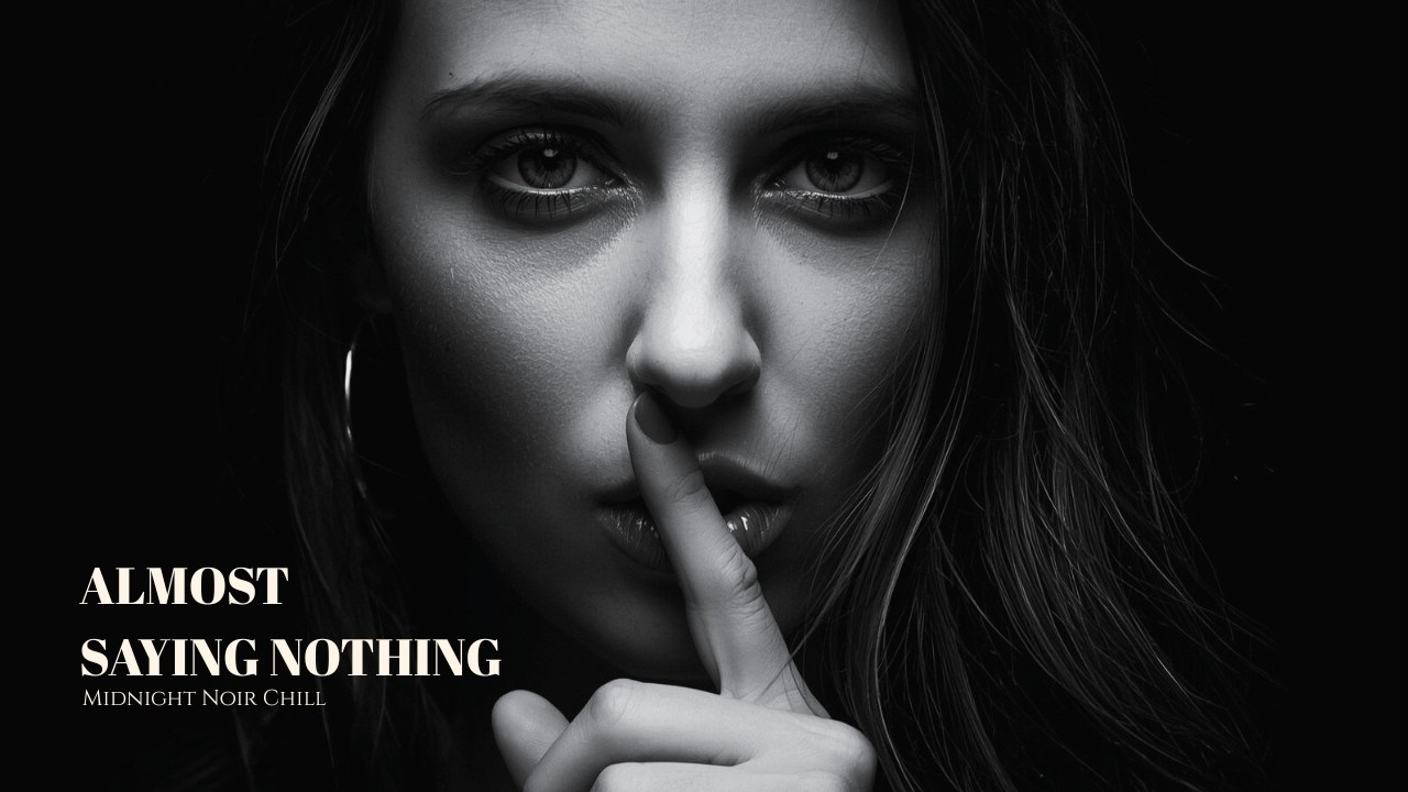 Midnight Noir Chill — Almost Saying Nothing • Introspective • Minimalist Jazz Noir