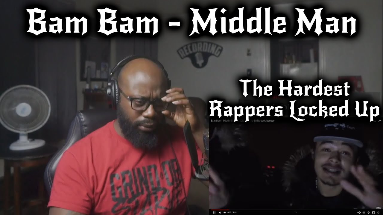 Bam Bam - Middle Man (HARDEST RAPPERS BE LOCKED UP SMH)