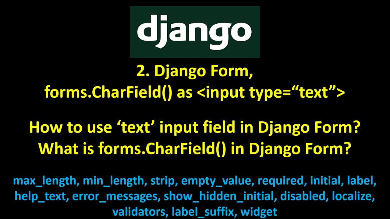 42 Django Form, How to use &lsquo;text&rsquo; input field in Django? What is forms.CharField() in Django Form?