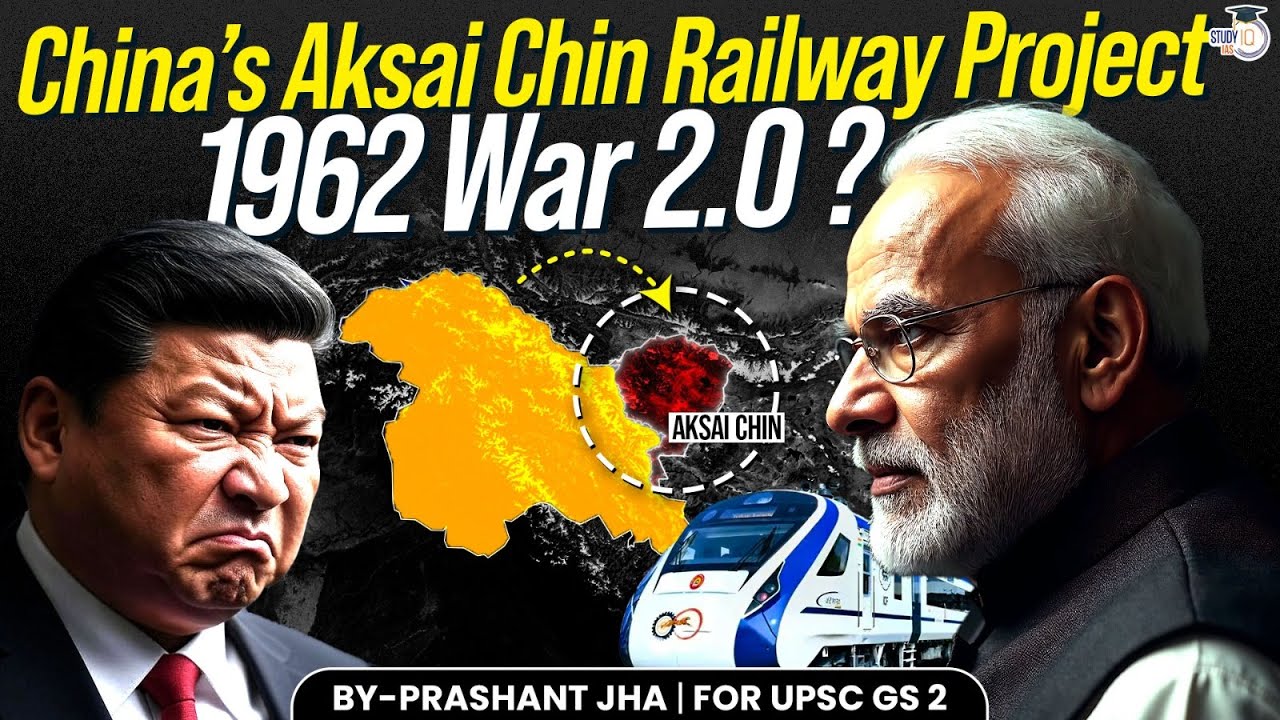 China Aksai Chin Railway Project: China&rsquo;s Strategic Move - Is 1962 War 2.0 Coming? | StudyIQ