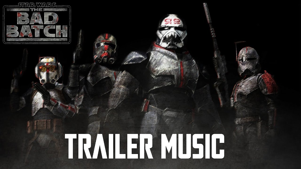 Star Wars: The Bad Batch Trailer Music x Bad Batch Theme | EPIC VERSION