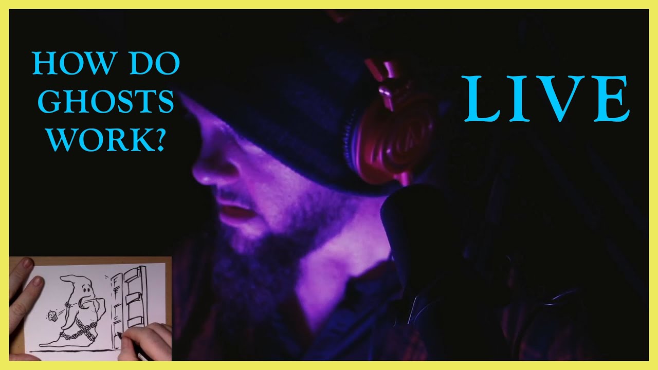 How Do Ghosts Work? - live