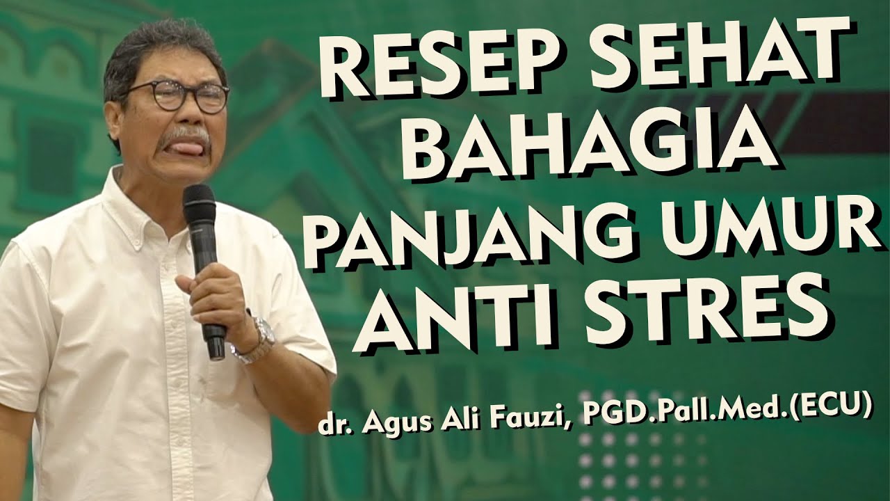 [DIJAMIN NGAKAK] Resep Sehat Bahagia Panjang Umur Anti Stres - dr. Agus Ali Fauzi,PGD.Pall.Med.(ECU)