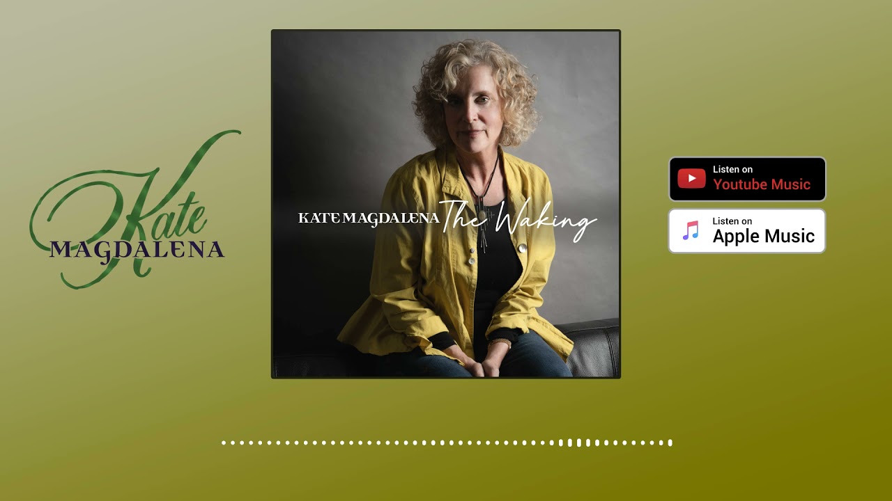 The Waking, a song by Kate Magdalena from the  poem by Theodore Roethke