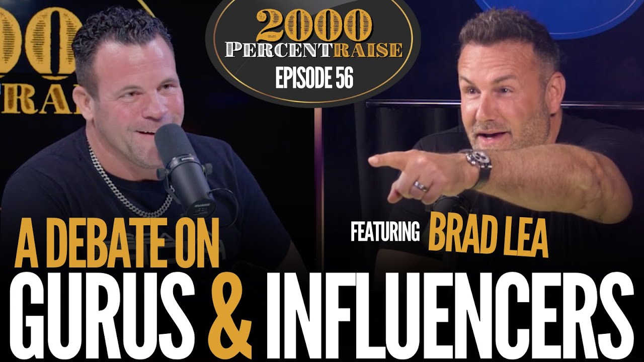 E56: Brad Lea: A Debate on Gurus & Influencers  |  #2000percentraise