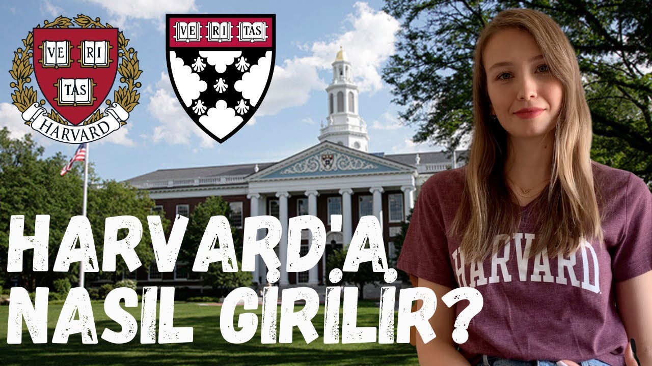 HARVARD'A NASIL GİRİLİR? HARVARD'A NASIL GİRDİM?