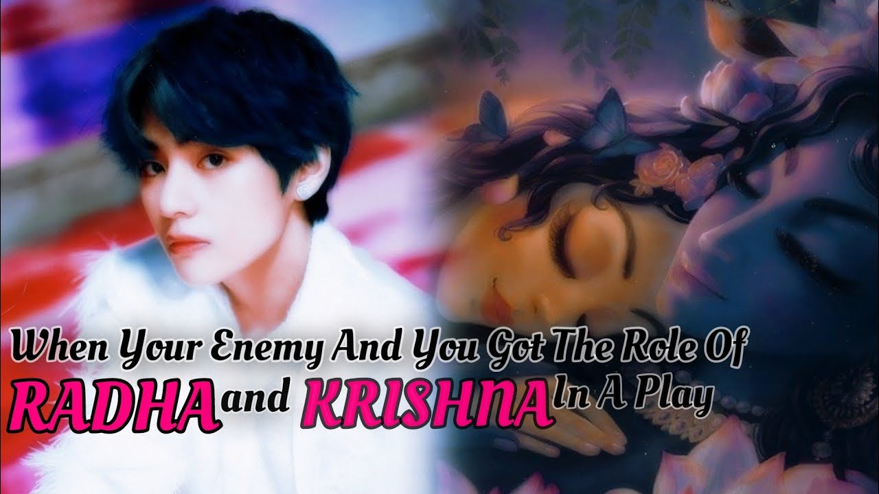 When Your Enemy And You Got The Role Of Radha and Krishna in a play || [ KTH Oneshot ]