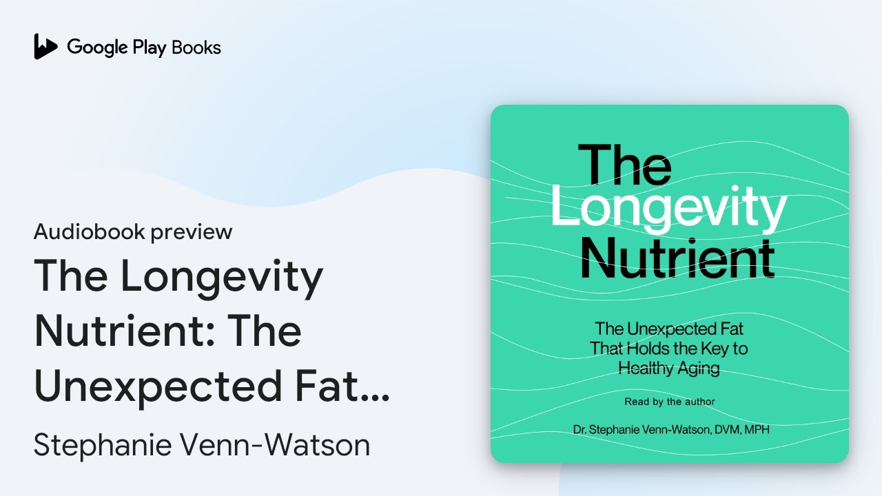 The Longevity Nutrient: The Unexpected Fat That… by Stephanie Venn-Watson · Audiobook preview