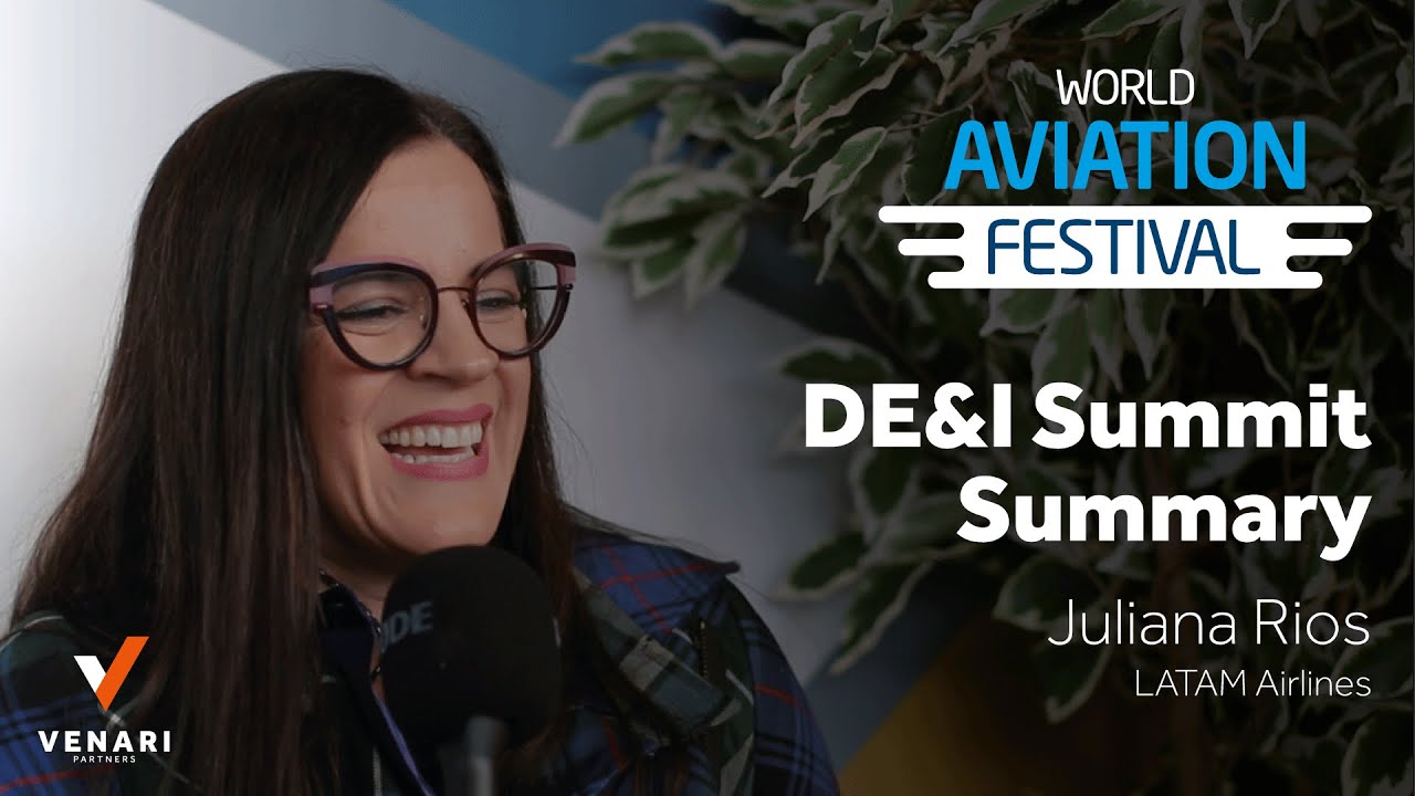 DE&I Summit Summary | World Aviation Festival 2022 | Juliana Rios