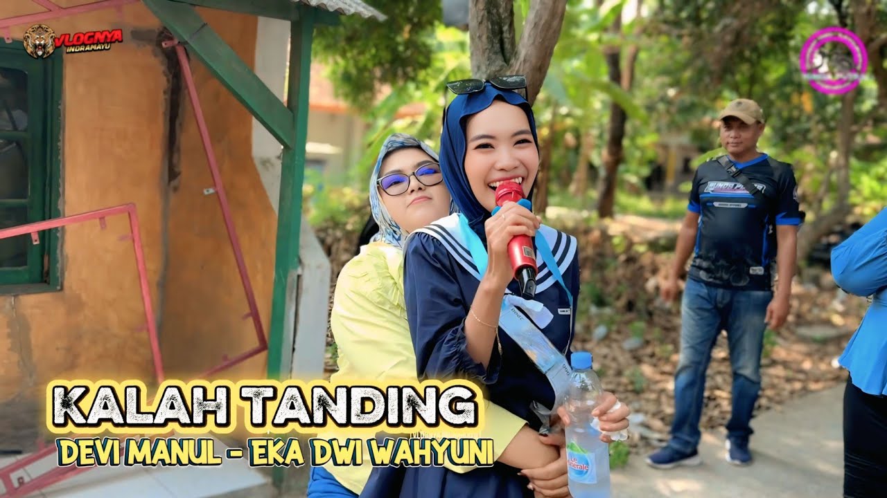 KALAH TANDING - VOC . DEVI MANUAL DAN HJ. EKA DWI WAHYUNI - RUNDA PUTRA | SUDIKAMPIRAN INDRAMAYU