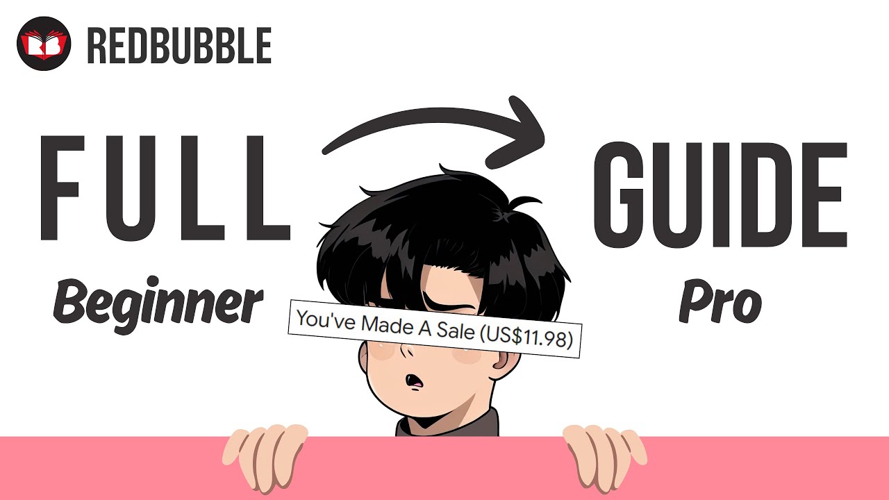 THE ONLY REDBUBBLE GUIDE YOU NEED | FULL COURSE TO BECOME A PRO SELLER