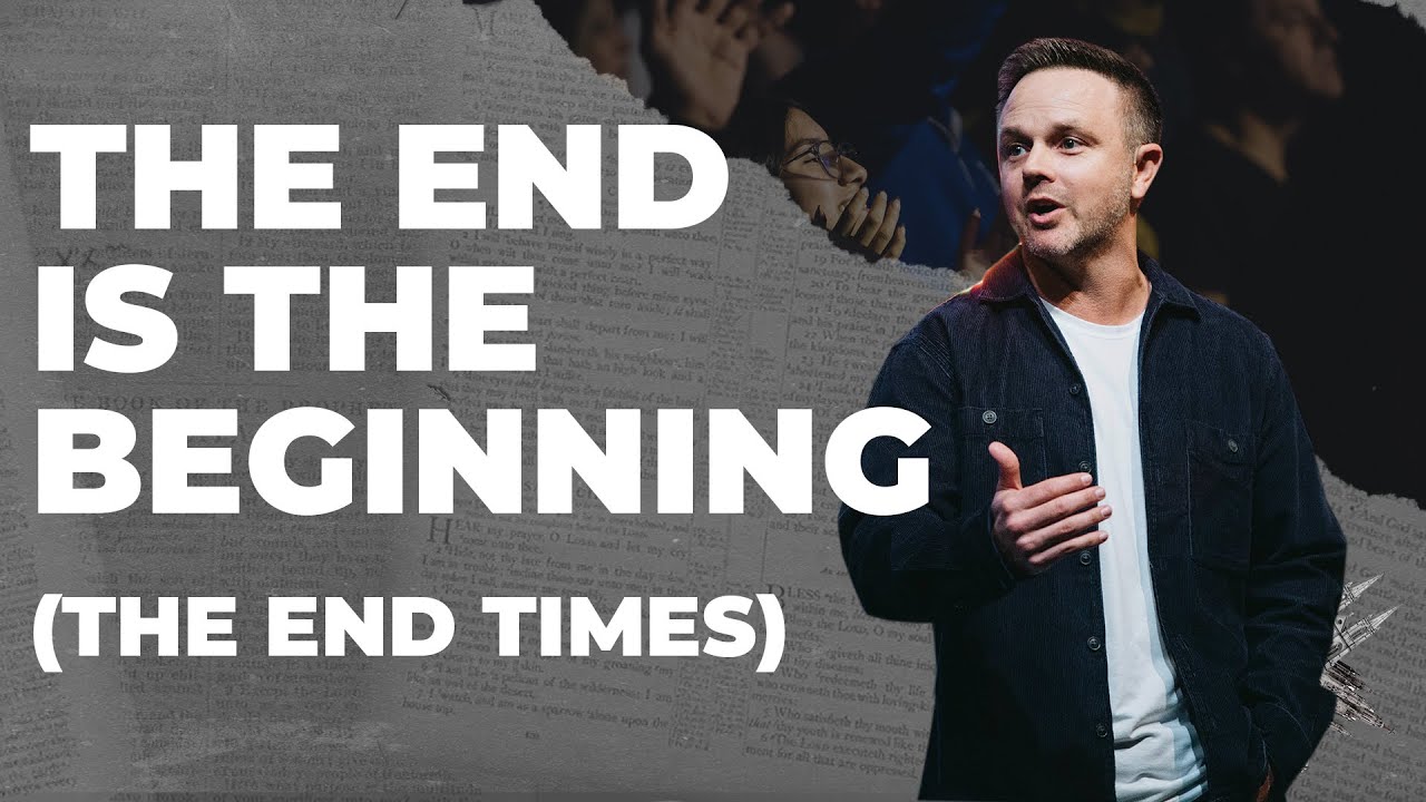 The End Is The Beginning (The End Times) | Dustin Woodward