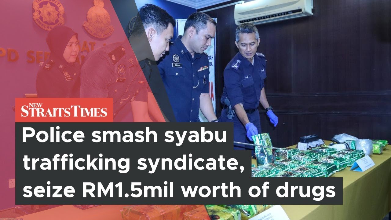 Police smash syabu trafficking syndicate, seize RM1. 5mil worth of drugs