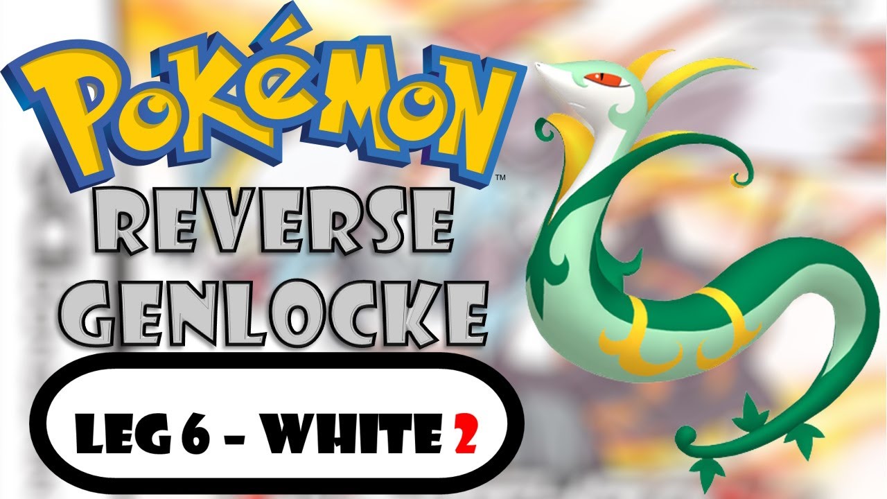 Its Sequel Time! - Pokemon White 2 Reverse Genlocke