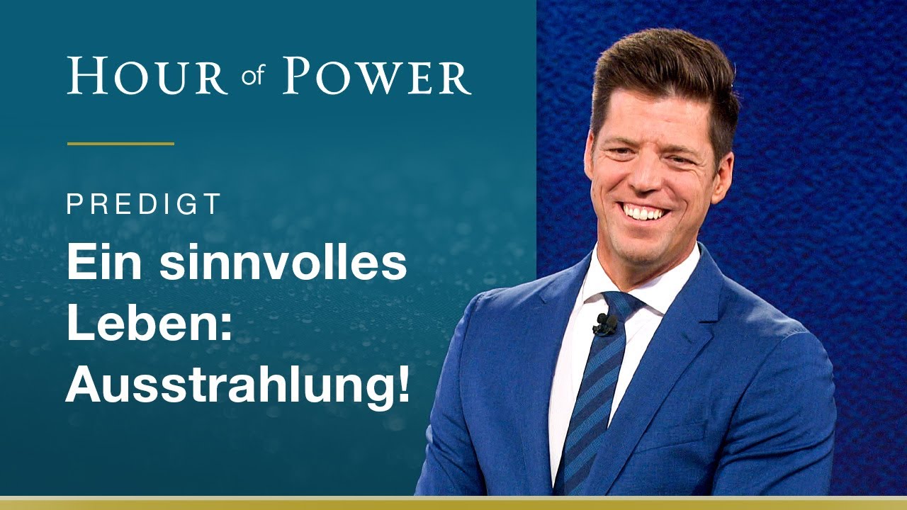 Ein sinnvolles Leben: Ausstrahlung! - Predigt von Bobby Schuller