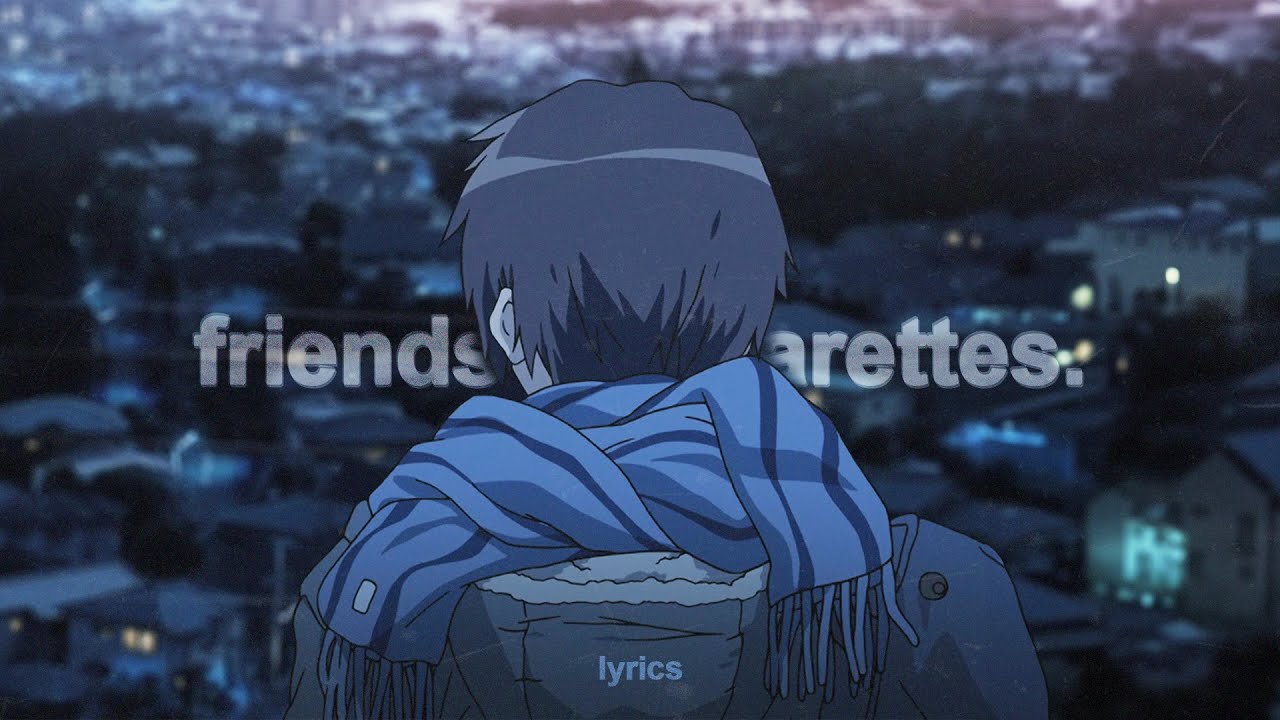 carlby - friends & cigarettes (lyrics)
