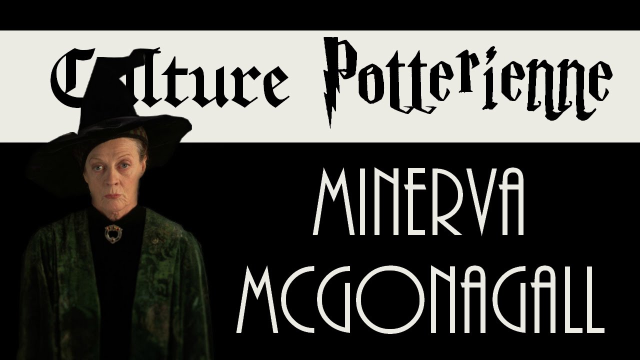 Ce qu'il faut savoir sur Minerva McGonagall - Culture Potterienne