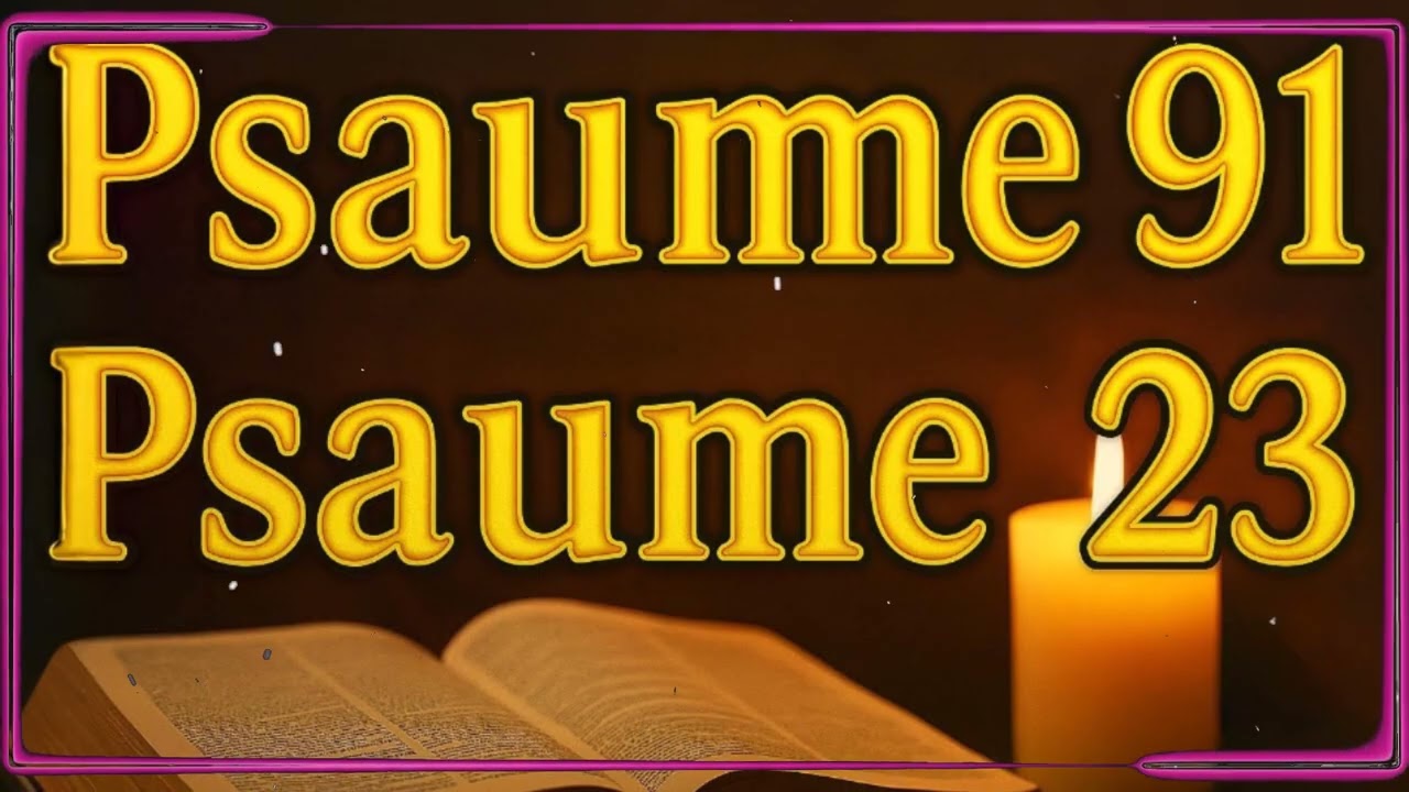 PSAUME 91 et PSAUME 23 - L'une des PRIÈRES LES PLUS PUISSANTES de la BIBLE