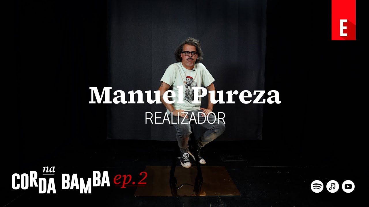NA CORDA BAMBA - Ep.2 - Manuel Pureza (Realizador) | Podcast