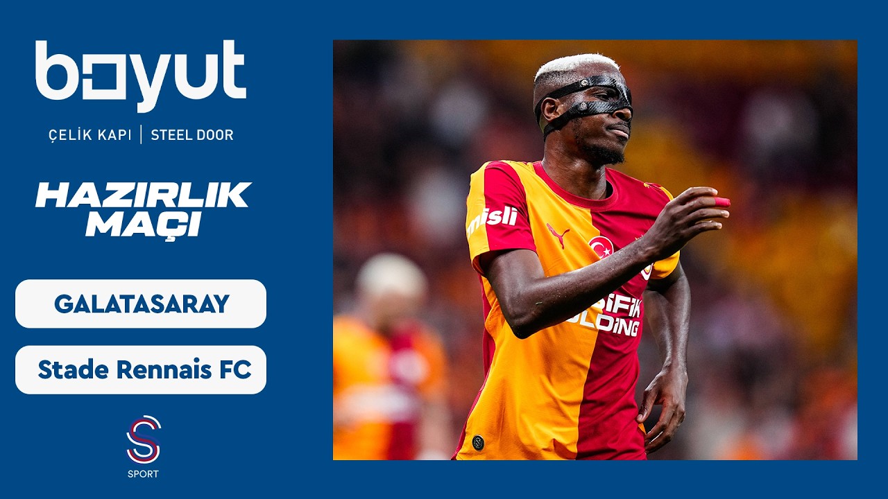 Galatasaray -  Stade Rennais FC | Hazırlık Ma&ccedil;ı