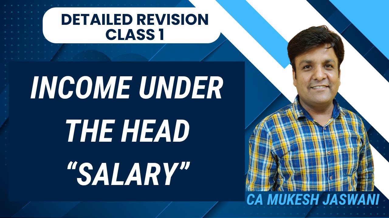 Class 1 | Detailed Revision | Income under the head Salary | Tax Laws| CA Mukesh Jaswani