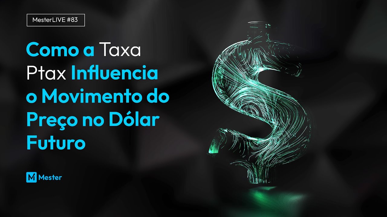 LIVE #83 - Como a Taxa Ptax Influencia o Movimento do Preço no Dólar Futuro