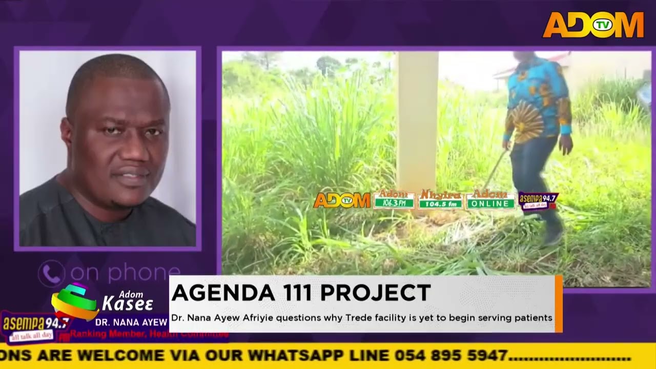 Agenda 111: Dr Nana Ayew Afriyie questions why the Trade facility is yet to begin serving patients