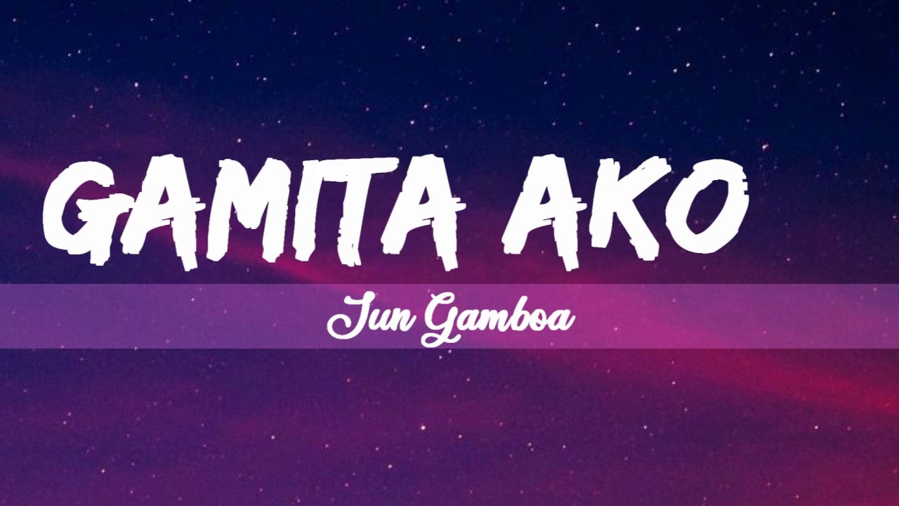 Gamita Ako - Jun Gamboa (Lyric Video)