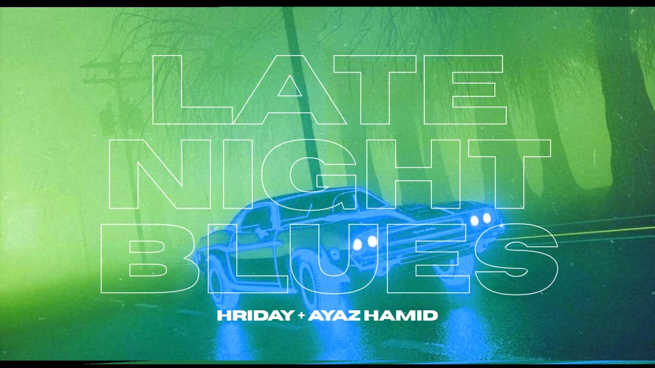 Hriday, Ayaz Hamid, Cream Soda - Late Night Blues (Official Audio)