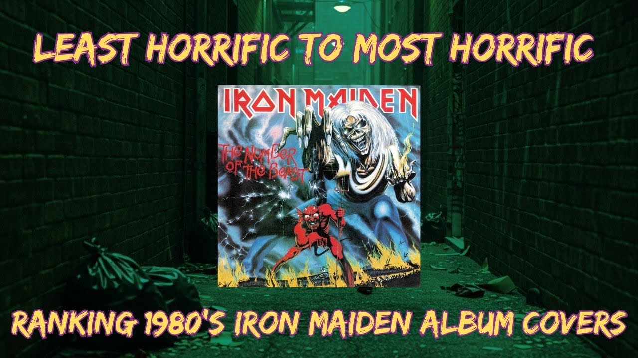 Ranking the 1980's Iron Maiden Album Covers from Least Horrific to Most Horrific