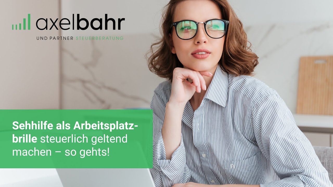 Sehhilfe als Arbeitsplatzbrille steuerlich geltend machen &ndash; so gehts!