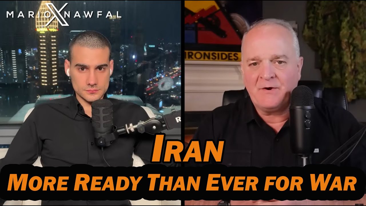 Iran More Ready Than Ever for War /Mario Nawfal & Lt Col Daniel Davis