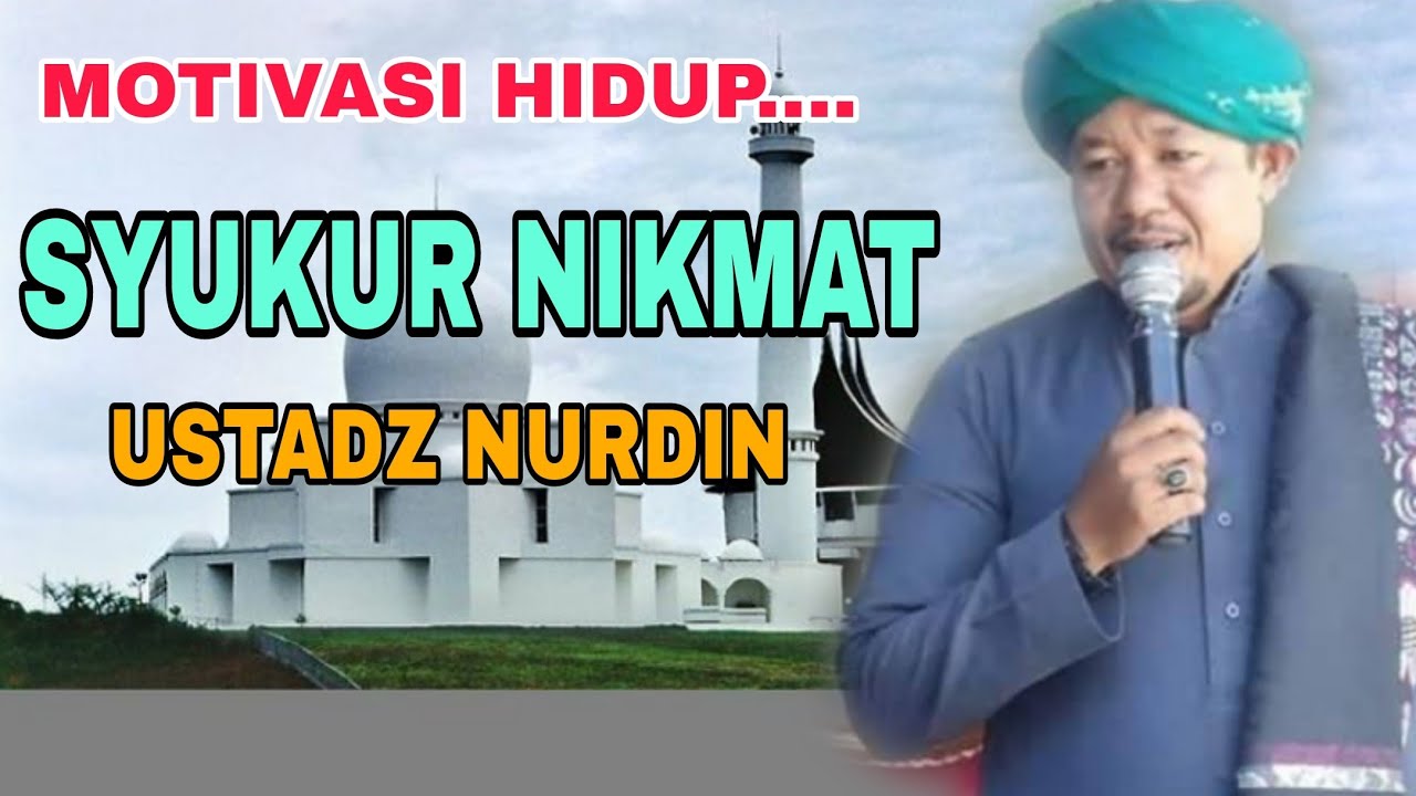 Motivasi Hidup: SYUKUR NIKMAT/ Ceramah Ustadz Nurdin/ Ceramaj Mandailing/ Ceramah Musthafawiyah