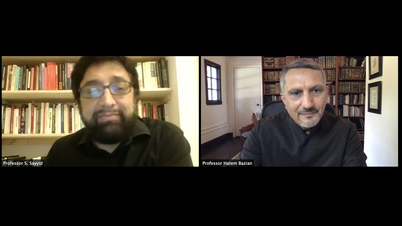 Dr. Hatem Bazian & Professor S. Sayyid: Islamophobia, Decolonial Thought & Critical Muslim Studies