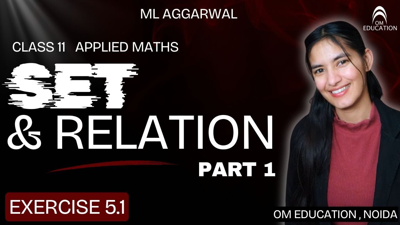 Class 11 Applied Maths | Sets and Relation Part 1 | Exercise 5.1 covered