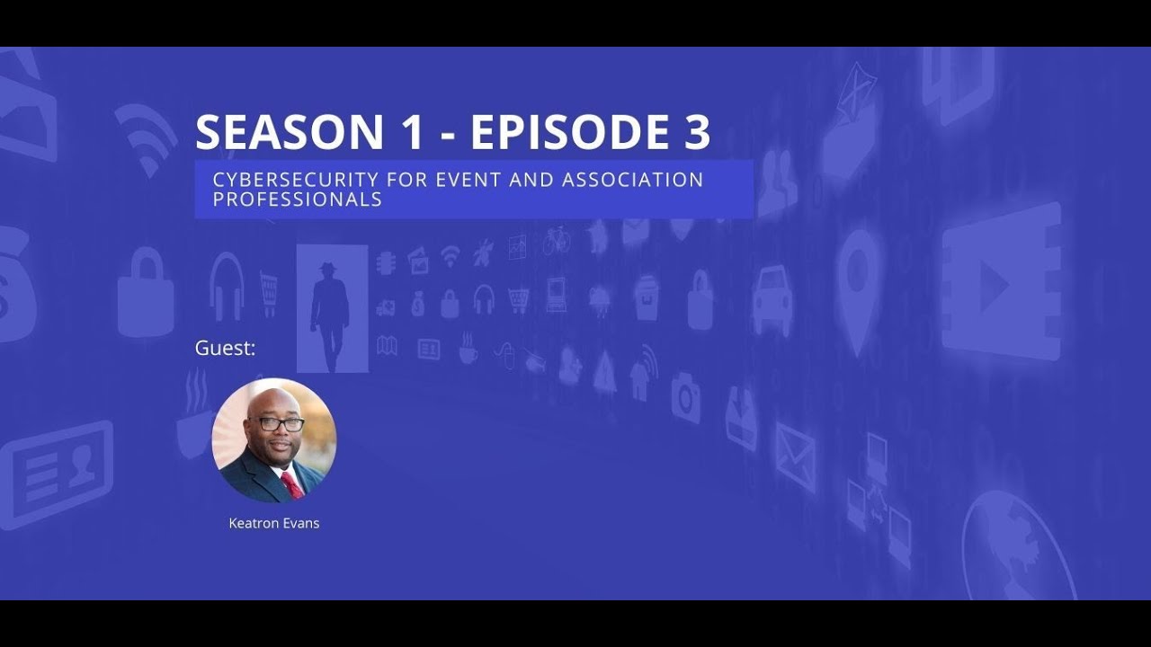 S1-E3 Cybersecurty for Event and Association Professionals