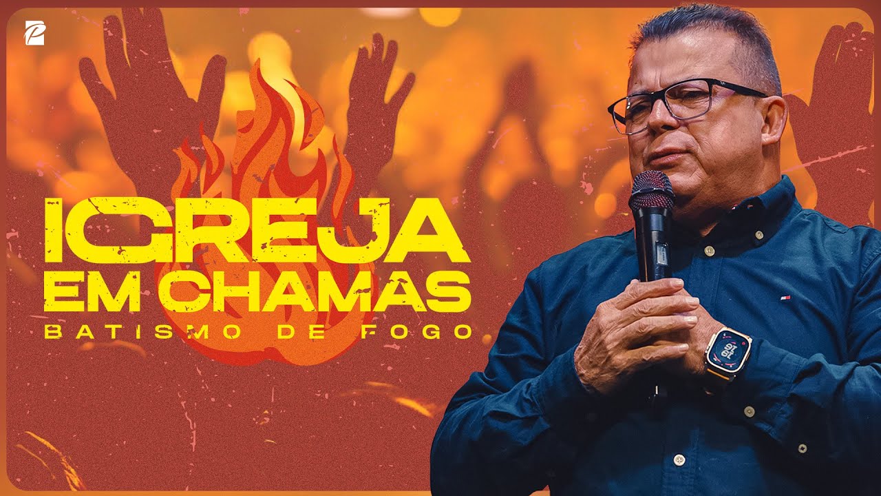 Igreja em Chamas: Batismo de Fogo // Gilvane Batista