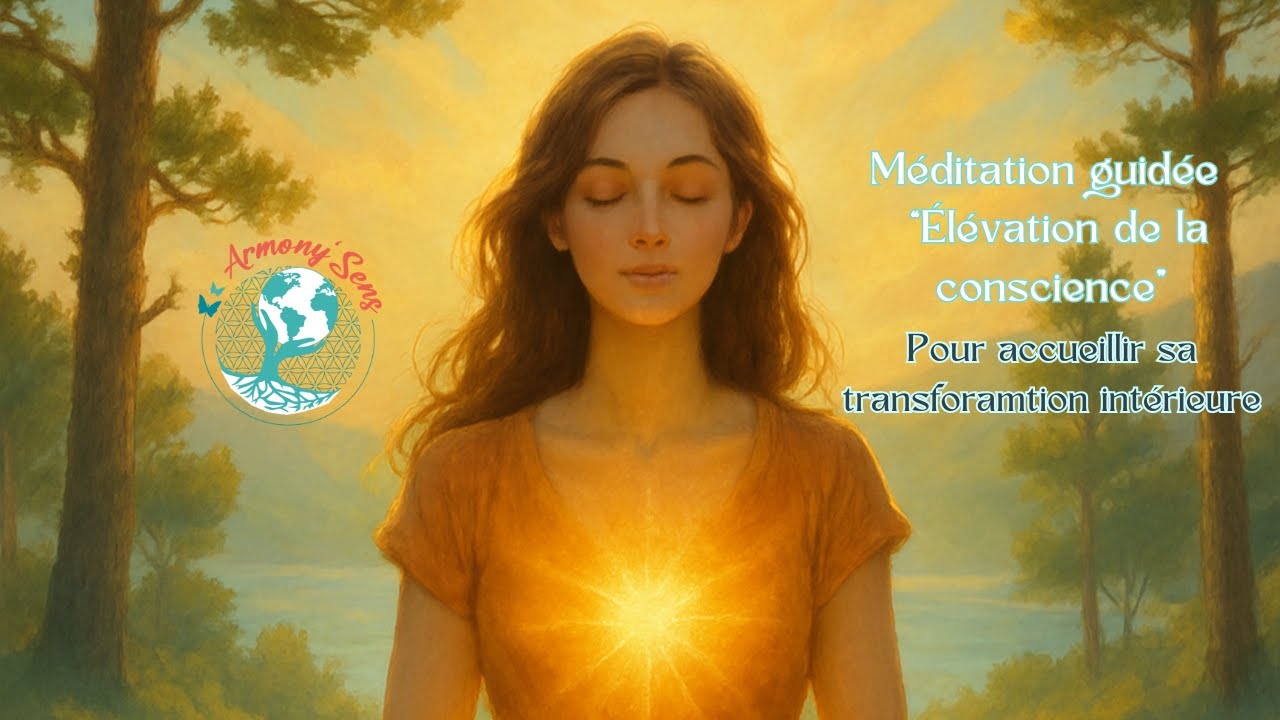 🧘&zwj;♀️ M&eacute;ditation guid&eacute;e &ndash; &Eacute;lever sa conscience | Armony&rsquo;Sens