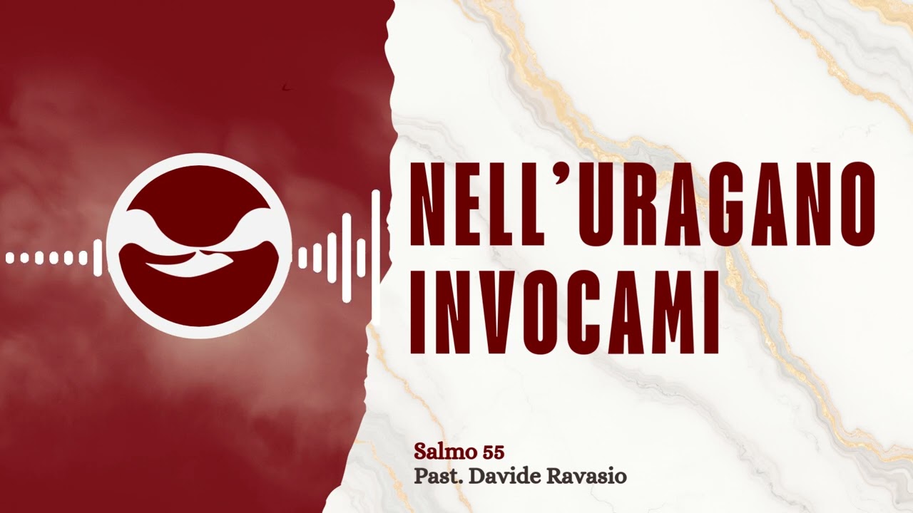 NELL'URAGANO INVOCAMI - Salmo 55 - Past. Davide Ravasio - 24/01/26