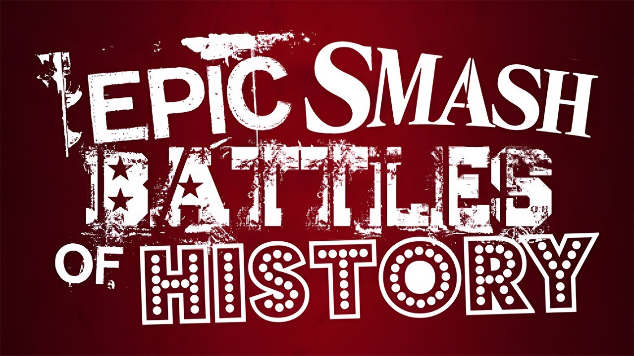 EPIC SMASH BATTLES OF HISTORYYYYY