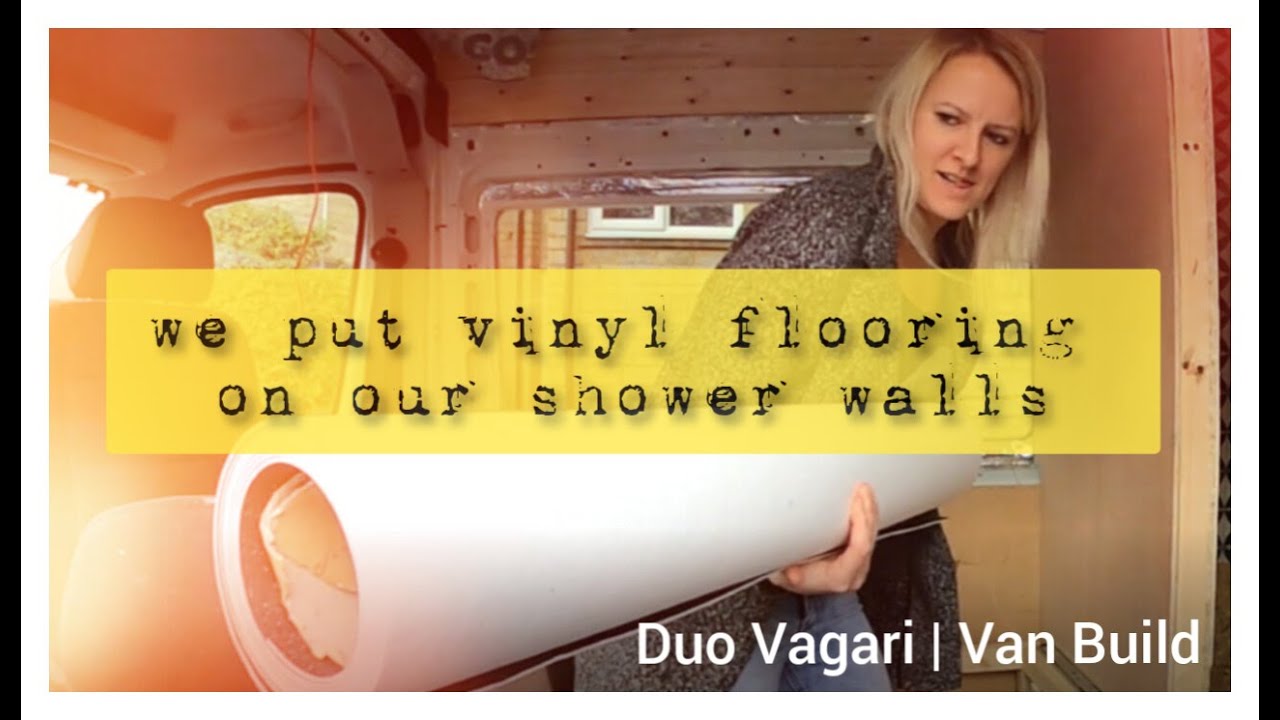 Vinyl Flooring On The Walls | Van Shower | Van Build UK
