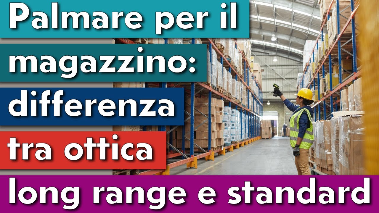 PALMARE PER IL MAGAZZINO DIFFERENZA TRA OTTICA LONG RANGE E STANDARD