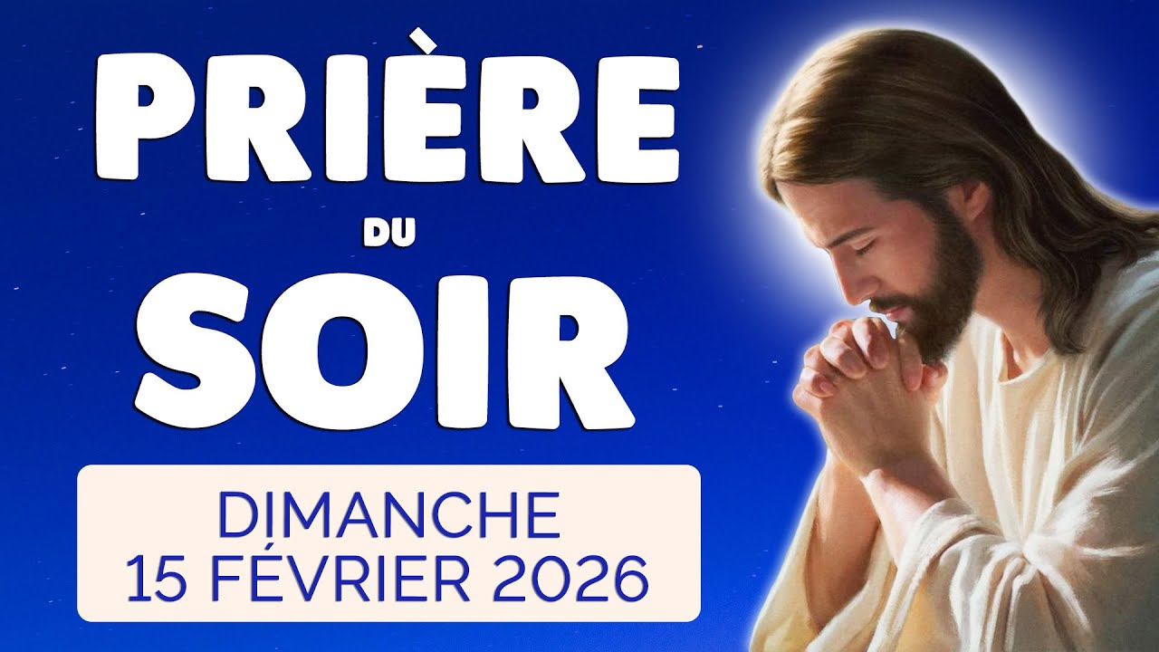 🙏 PRIERE du SOIR et NUIT Dimanche 15 Février 2026 Prières et Psaume pour Bien Dormir