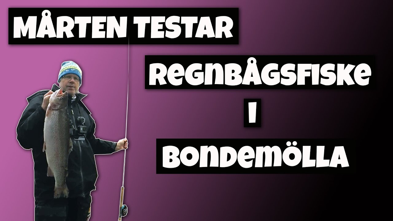 Mårten testar - Regnbågsfiske i Camp Mayfly, Bondemölla