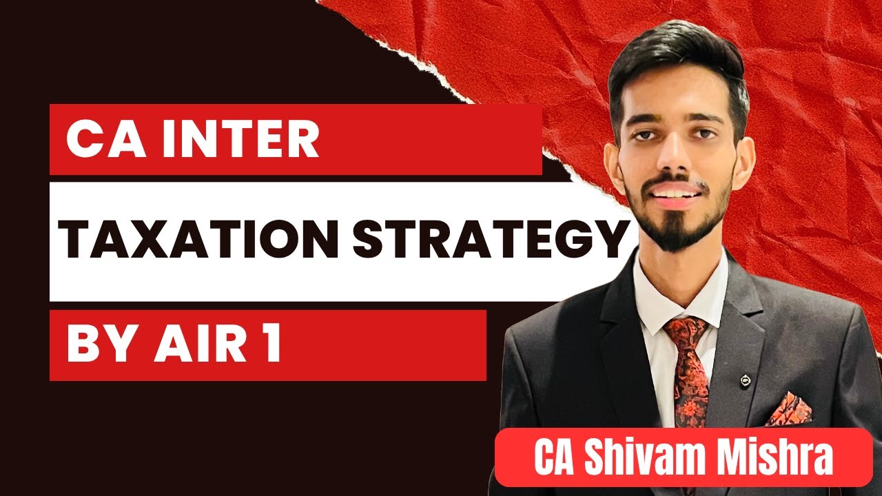 Score 80+ Marks in Taxation | CA Inter |  AIR 1 CA Final | CA Shivam Mishra