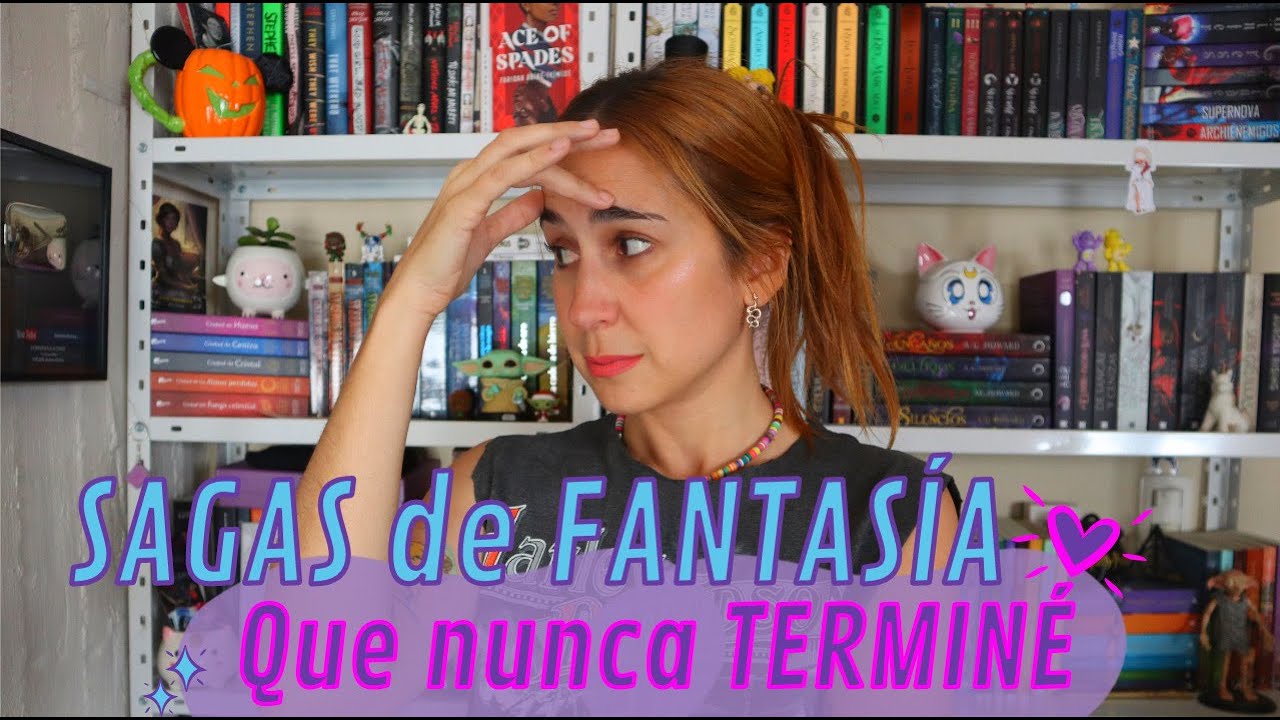 SAGAS DE FANTASÍA QUE NUNCA TERMINÉ DE LEER