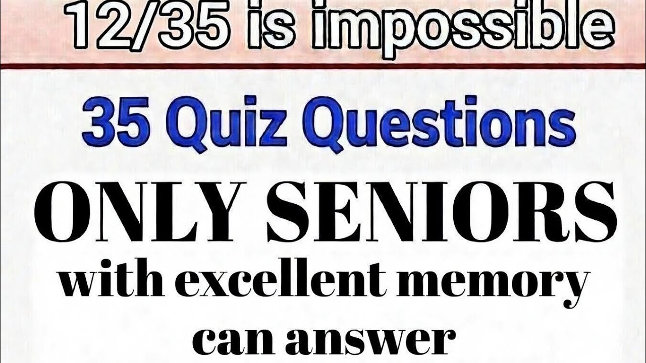 35 Quiz Questions Only Seniors With Excellent Memory Can Answer!