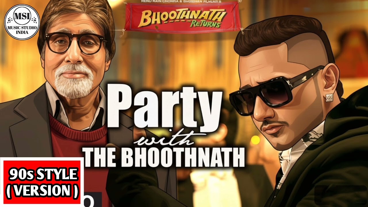 PARTY WITH THE BHOOTHNATH ( 90s Version ) Song | YoYo Honey Singh | A.B | @MUSICSTUDIOINDIAOFFICIAL 